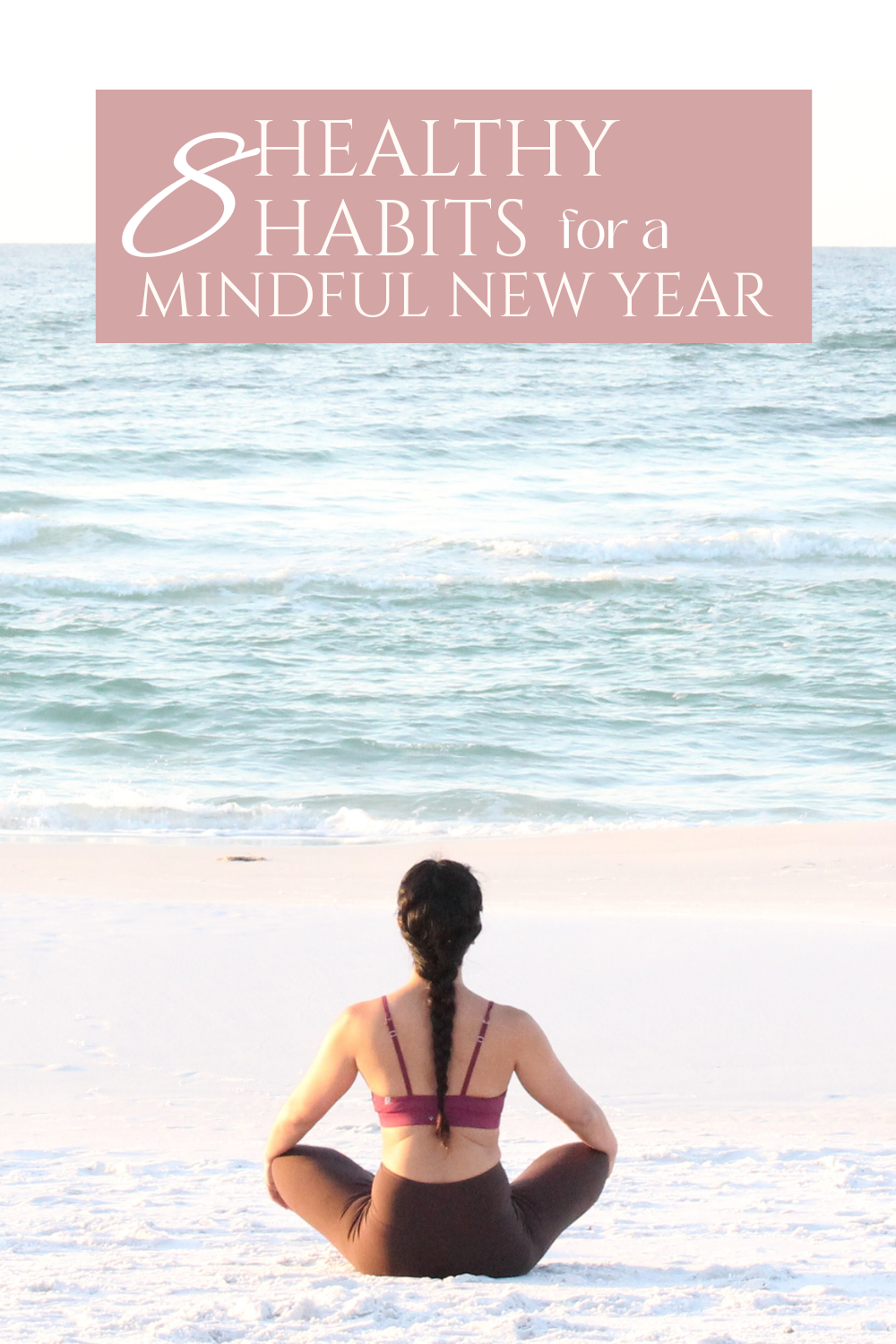 8 healthy habits for a mindful new year meditate by the beach